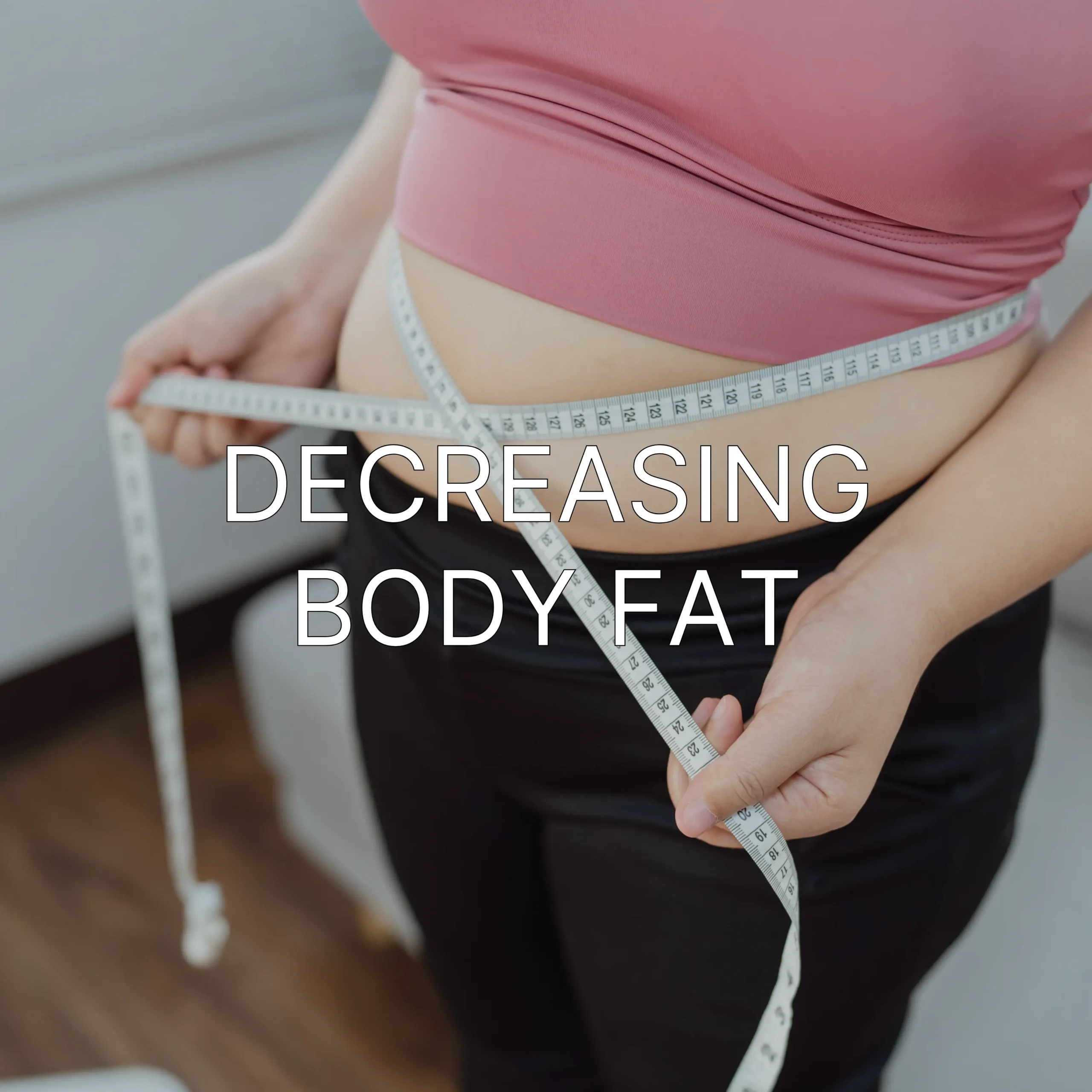 Decreasing Body Fat